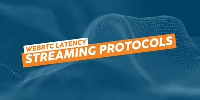 WebRTC latency and low-latency streaming protocols