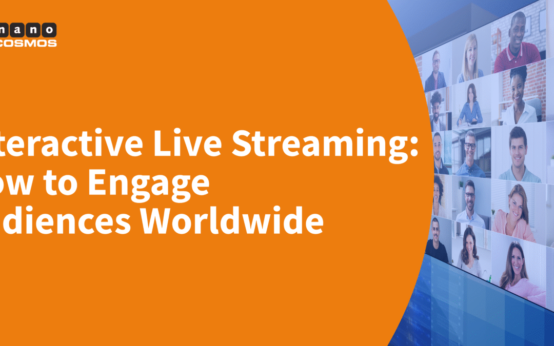 Interactive Live Streaming: How to Engage Audiences Worldwide