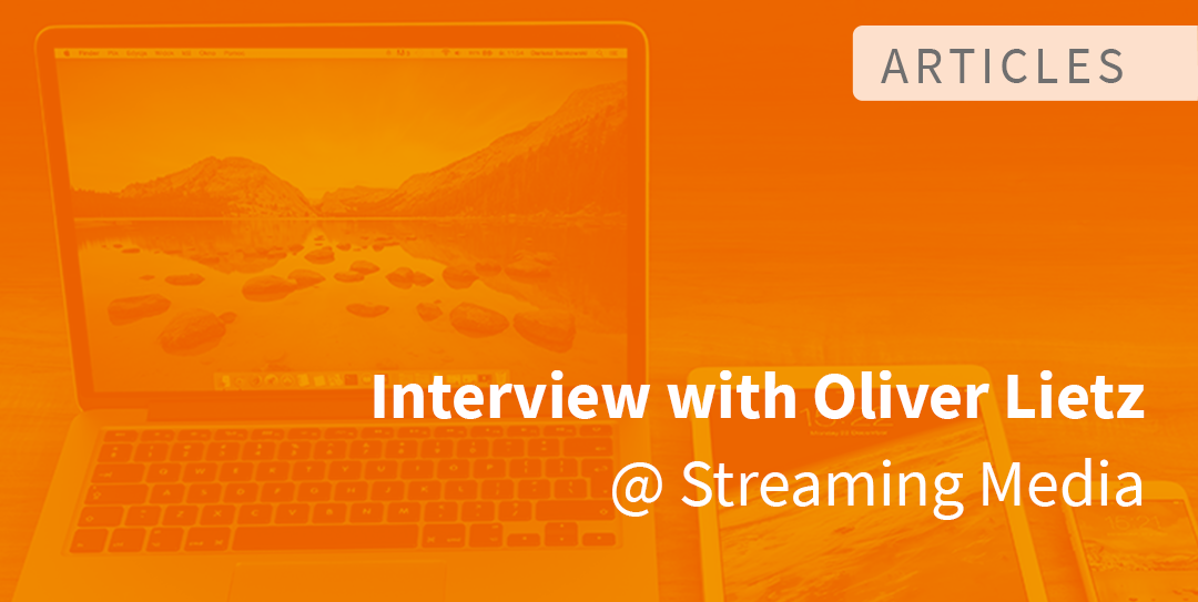 Interview with Oliver Lietz, CEO & Founder, nanocosmos @ Streaming Media
