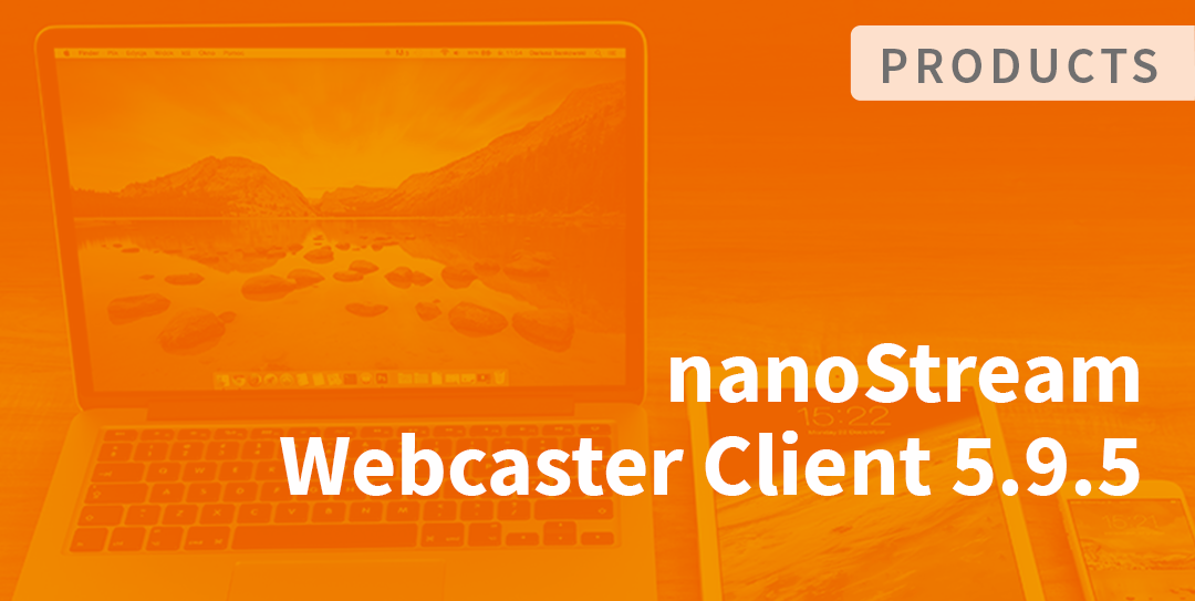 nanoStream Webcaster Client Release 5.9.5