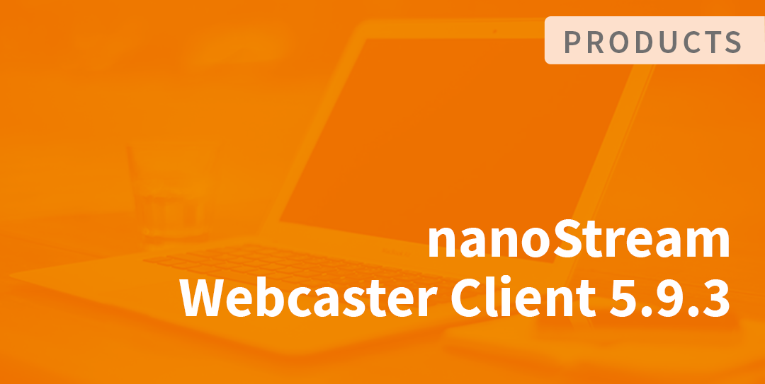 nanoStream Webcaster Client Release 5.9.3