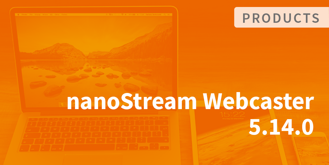 nanoStream Webcaster Client Release 5.14.0