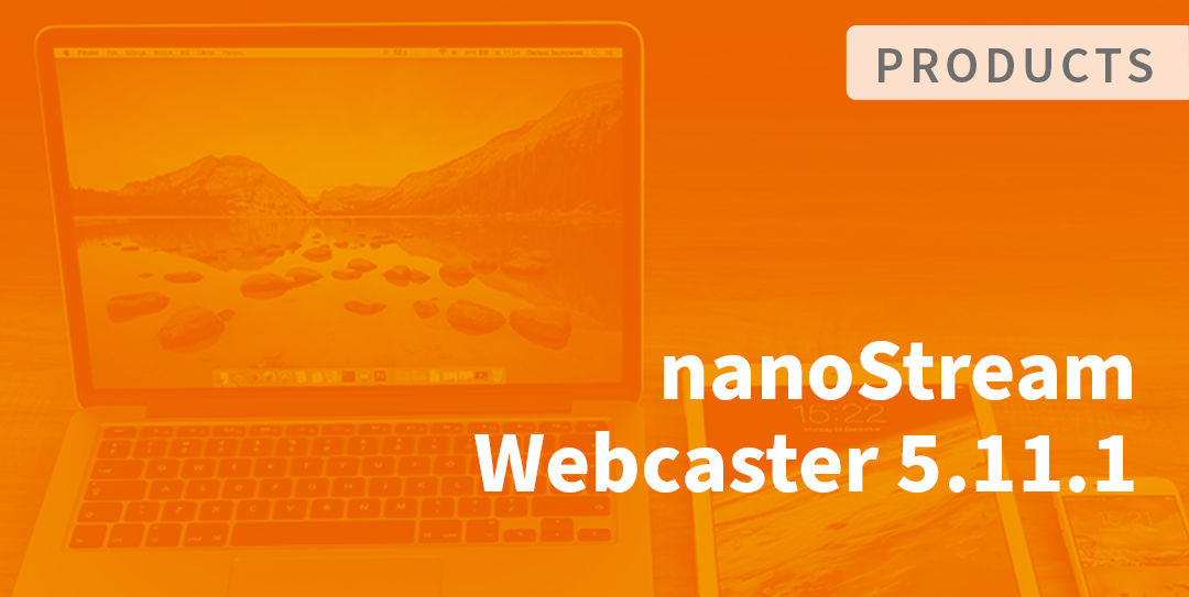 nanoStream Webcaster Client Release 5.11.1