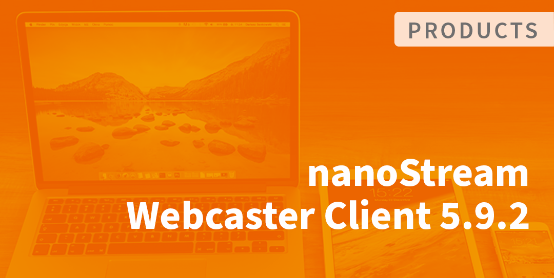 nanoStream Webcaster Client Release 5.9.2