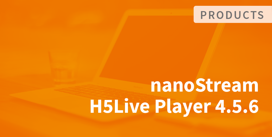 nanoStream H5Live Player – Release 4.5.6