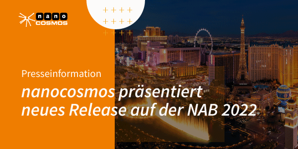 Presseinformation: nanocosmos präsentiert neues Release auf der NAB 2022