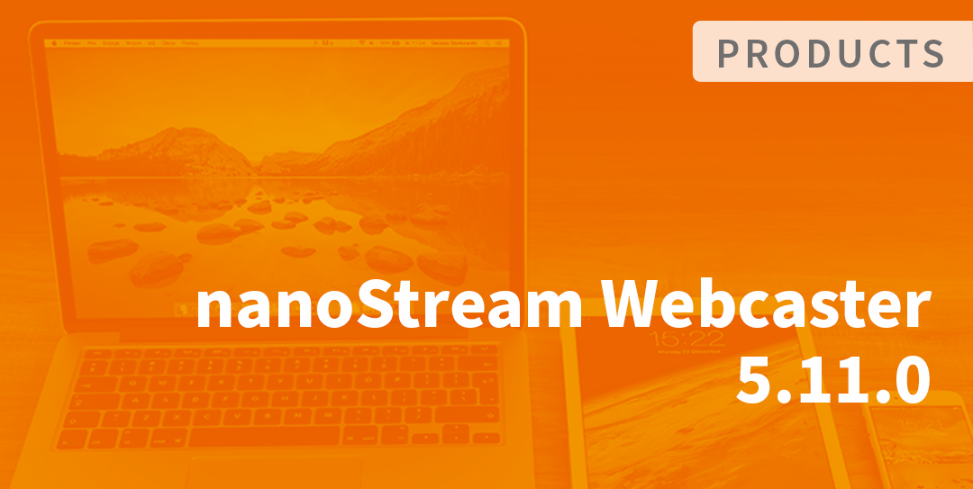 nanoStream Webcaster Client Release 5.11.0