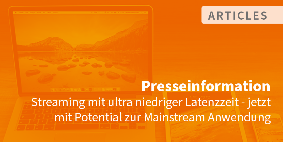 Live Streaming von Events und Meetings in der Pandemie mit nanoStream Cloud aus Berlin